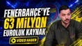 Fenerbahçe’ye 63 milyon euroluk kaynak