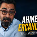 Ahmet Ercanlar’ın hayatı, kariyeri ve biyografisi