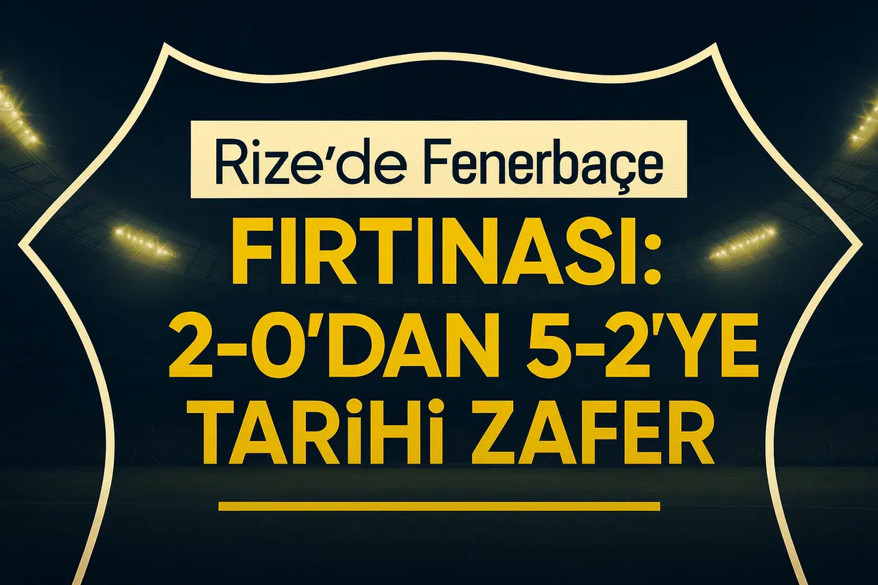 Fenerbahçe’den Karadeniz’de Tarihi Geri Dönüş! 2-0’dan 5-2: Karakter, Kalite, İnanç!