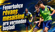 Fenerbahçe rövanş mesaisine ara vermeden başladı