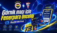 Fenerbahçe Górnik maçı için Fenerpara önceliği