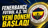 Fenerbahçe Futbol A.Ş.’de yeni dönem başladı
