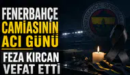 Fenerbahçe camiasının acı günü: Feza Kırcan vefat etti