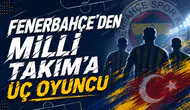Fenerbahçe’den Milli Takım’a üç oyuncu