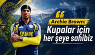 Archie Brown: Kupalar için her şeye sahibiz