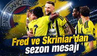 Fred ve Skriniar’dan sezon mesajı