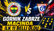 Górnik Zabrze maçında ilk 11 belli oldu