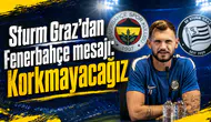 Sturm Graz’dan Fenerbahçe mesajı: Korkmayacağız