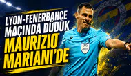 Lyon-Fenerbahçe maçında düdük Maurizio Mariani’de