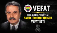 Fenerbahçe YDK üyesi Kadir Teoman Fanuscu vefat etti