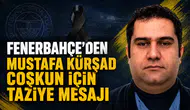 Fenerbahçe’den Mustafa Kürşad Coşkun İçin Taziye Mesajı