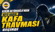 Kerem Aktürkoğlu’ndan kötü haber: Kafa travması geçirdi