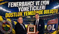 Fenerbahçe ve Lyon yöneticileri dostluk yemeğinde buluştu