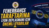 Fenerbahçe taraftarına Lyon deplasmanı için önemli uyarılar
