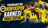 Fenerbahçe’nin Konyaspor karnesi dikkat çekiyor