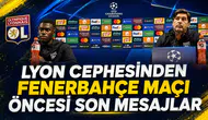 Lyon cephesinden Fenerbahçe maçı öncesi son mesajlar
