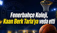 Fenerbahçe Koleji, Kaan Berk Tarla’ya veda etti
