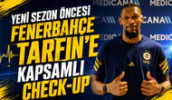 Yeni sezon öncesi Fenerbahçe Tarfin’e kapsamlı check-up