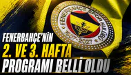 Fenerbahçe’nin 2. ve 3. hafta programı belli oldu