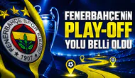 Fenerbahçe’nin play-off yolu belli oldu