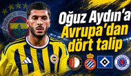 Oğuz Aydın’a Avrupa’dan dört talip