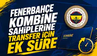 Fenerbahçe kombine sahiplerine transfer için ek süre