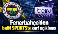 Fenerbahçe’den beIN SPORTS’a sert açıklama