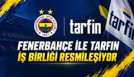 Fenerbahçe ile Tarfin iş birliği resmileşiyor