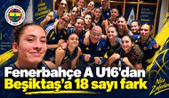 Fenerbahçe A U16'dan Beşiktaş’a 18 sayı fark