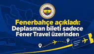 Fenerbahçe açıkladı: Deplasman bileti sadece Fener Travel üzerinden
