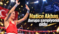 Hatice Akbaş Avrupa şampiyonu olarak tarih yazdı