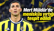 Mert Müldür’de menisküs yırtığı tespit edildi