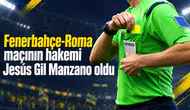 Fenerbahçe-Roma maçının hakemi Jesús Gil Manzano oldu
