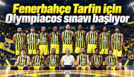 Fenerbahçe Tarfin için Olympiacos sınavı başlıyor