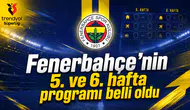 Fenerbahçe'nin 2026-2027 sezonu 5. ve 6. hafta maç programı açıklandı