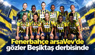 Fenerbahçe arsaVev’de gözler Beşiktaş derbisinde