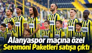 Alanyaspor maçına özel Seremoni Paketleri satışa çıktı