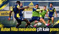Aston Villa mesaisinde çift kale prova