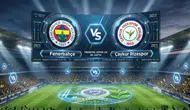 Fenerbahçe kazanırsa liderlik koltuğuna oturuyor