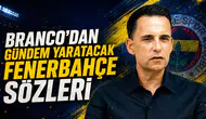 Branco'dan gündem yaratacak Fenerbahçe sözleri