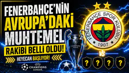 Fenerbahçe’nin Avrupa’daki muhtemel rakibi belli oldu