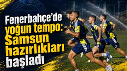 Fenerbahçe’de yoğun tempo: Samsun hazırlıkları başladı