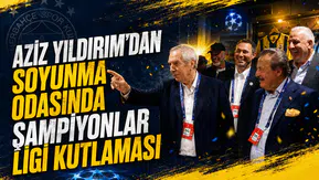 Aziz Yıldırım’dan soyunma odasında Şampiyonlar Ligi kutlaması