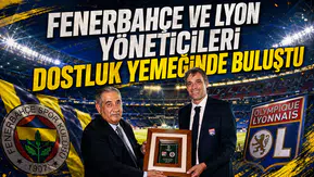 Fenerbahçe ve Lyon yöneticileri dostluk yemeğinde buluştu