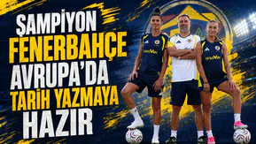 Şampiyon Fenerbahçe Avrupa’da tarih yazmaya hazır