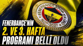 Fenerbahçe’nin 2. ve 3. hafta programı belli oldu