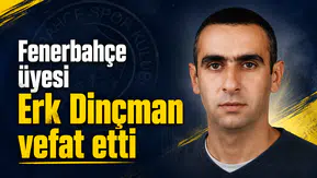 Fenerbahçe üyesi Erk Dinçman vefat etti