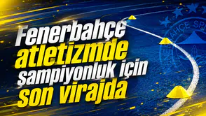 Fenerbahçe atletizmde şampiyonluk için son virajda