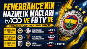 Fenerbahçe’nin hazırlık maçları tv100 ve FB TV’de