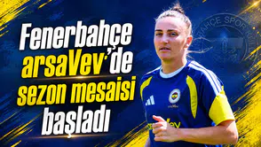 Fenerbahçe arsaVev’de sezon mesaisi başladı